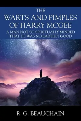 Le verruche e i brufoli di Harry McGee: Un uomo non così spiritoso da non essere un bene terreno - The Warts and Pimples of Harry McGee: A Man Not So Spiritually Minded That He Was No Earthly Good