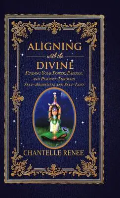 Allinearsi con il divino: Trovare il proprio potere, la propria passione e il proprio scopo attraverso la consapevolezza e l'amore per se stessi - Aligning with the Divine: Finding Your Power, Passion, and Purpose Through Self-Awareness and Self-Love