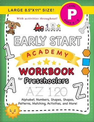 Libro di lavoro Early Start Academy per bambini in età prescolare: (4-5 anni) Alfabeto, numeri, forme, dimensioni, modelli, abbinamenti, attività e altro ancora! (Grande 8.5x11