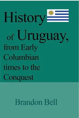 Storia dell'Uruguay, dai primi tempi colombiani alla conquista - History of Uruguay, from Early Columbian times to the Conquest
