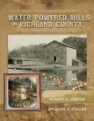 I mulini ad acqua della contea di Richland - Water-Powered Mills of Richland County