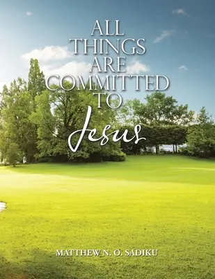 Tutte le cose sono affidate a Gesù - All Things Are Committed to Jesus