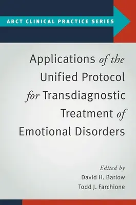 Applicazioni del Protocollo Unificato per il trattamento transdiagnostico dei disturbi emotivi - Applications of the Unified Protocol for Transdiagnostic Treatment of Emotional Disorders
