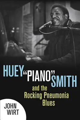 Huey Piano Smith e il blues della polmonite a ritmo di swing - Huey Piano Smith and the Rocking Pneumonia Blues