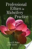 Etica professionale nella pratica ostetrica - Professional Ethics in Midwifery Practice