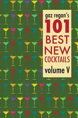 I 101 migliori cocktail di Gaz Regan - Gaz Regan's 101 Best New Cocktails