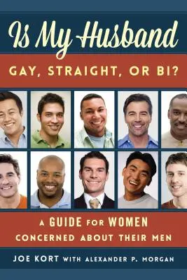 Mio marito è gay, etero o bisessuale? Una guida per le donne preoccupate per i loro uomini - Is My Husband Gay, Straight, or Bi?: A Guide for Women Concerned about Their Men