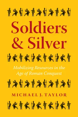 Soldati e argento: Mobilitazione delle risorse nell'età della conquista romana - Soldiers and Silver: Mobilizing Resources in the Age of Roman Conquest