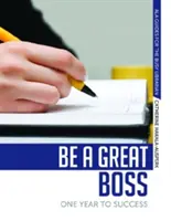 Sii un grande capo: Un anno di successo - Be a Great Boss: One Year to Success