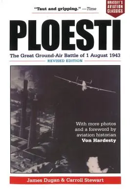 Ploesti: La grande battaglia terra-aria del 1° agosto 1943, edizione riveduta - Ploesti: The Great Ground-Air Battle of 1 August 1943, Revised Edition