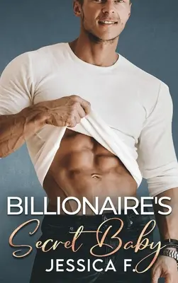 Il bambino segreto del miliardario: un romanzo d'amore di seconda opportunità - Billionaire's Secret Baby: Ein Second Chance - Liebesroman