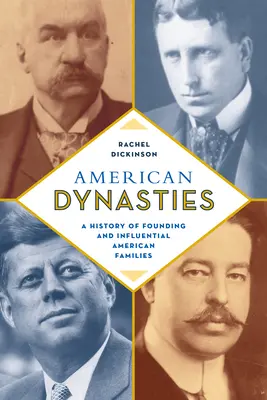 Dinastie americane: Una storia di famiglie americane fondatrici e influenti - American Dynasties: A History of Founding and Influential American Families