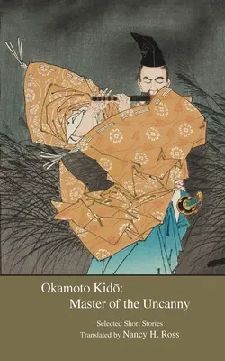 Okamoto Kido: Il maestro del perturbante - Okamoto Kido: Master of the Uncanny
