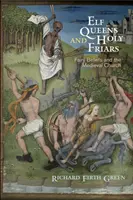 Regine elfiche e santi frati: Le credenze delle fate e la Chiesa medievale - Elf Queens and Holy Friars: Fairy Beliefs and the Medieval Church