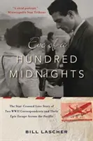 La vigilia delle cento notti: La storia d'amore incrociata di due corrispondenti della Seconda guerra mondiale e la loro epica fuga attraverso il Pacifico - Eve of a Hundred Midnights: The Star-Crossed Love Story of Two World War II Correspondents and Their Epic Escape Across the Pacific