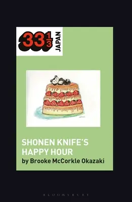 L'happy hour di Shonen Knife: Cibo, genere, rock and roll - Shonen Knife's Happy Hour: Food, Gender, Rock and Roll