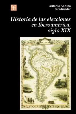 Storia delle elezioni in Iberoamerica, secolo XIX: la formazione dello spazio politico nazionale - Historia de Las Elecciones En Iberoamerica, Siglo XIX: de La Formacion del Espacio Politico Nacional