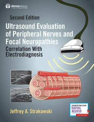 Valutazione ecografica dei nervi periferici e delle neuropatie focali, seconda edizione: Correlazione con l'elettrodiagnosi - Ultrasound Evaluation of Peripheral Nerves and Focal Neuropathies, Second Edition: Correlation with Electrodiagnosis