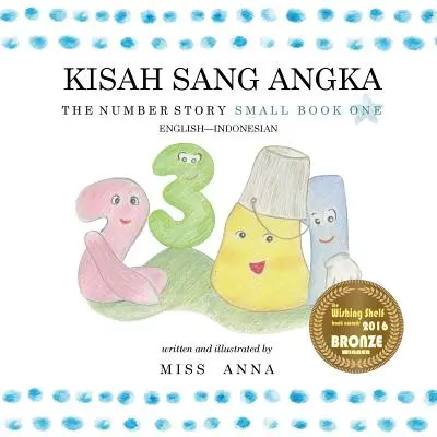La storia dei numeri 1 KISAH SANG ANGKA: Piccolo libro unico inglese-indonesiano - The Number Story 1 KISAH SANG ANGKA: Small Book One English-Indonesian