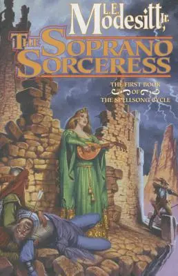 La maga soprano: Il primo libro del ciclo degli incantesimi - The Soprano Sorceress: The First Book of the Spellsong Cycle