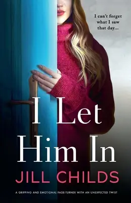 L'ho lasciato entrare: Un libro avvincente ed emozionante con un colpo di scena inaspettato - I Let Him In: A gripping and emotional page-turner with an unexpected twist