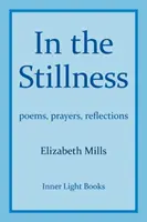 In The Stillness: poesie, preghiere e riflessioni - In The Stillness: poems, prayers, reflections