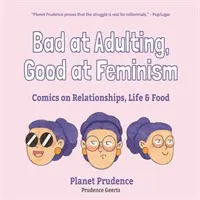 Cattivi nell'età adulta, bravi nel femminismo: Fumetti su relazioni, vita e cibo - Bad at Adulting, Good at Feminism: Comics on Relationships, Life and Food