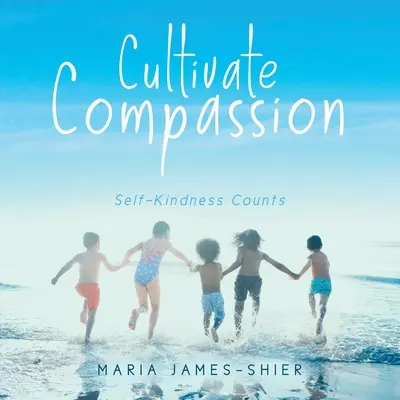 Coltivare la compassione: L'autocompassione conta - Cultivate Compassion: Self-Kindness Counts
