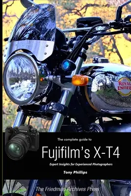 Guida completa alla X-T4 di Fujifilm (edizione in bianco e nero) - The Complete Guide to Fujifilm's X-T4 (B&W Edition)