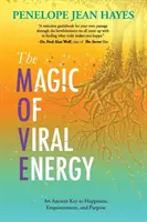 La magia dell'energia virale: Un'antica chiave per la felicità, l'empowerment e lo scopo - The Magic of Viral Energy: An Ancient Key to Happiness, Empowerment, and Purpose