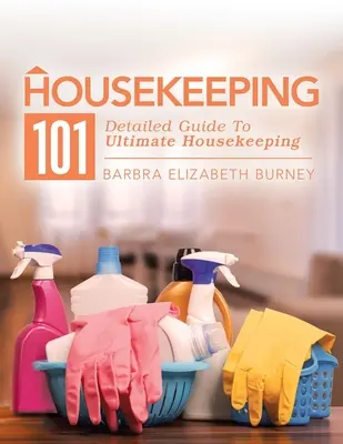 Housekeeping 101: Guida dettagliata alla pulizia della casa - Housekeeping 101: Detailed Guide to Ultimate Housekeeping