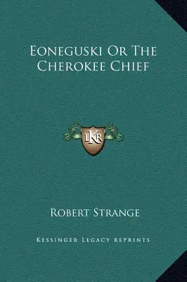Eoneguski o il capo dei Cherokee - Eoneguski Or The Cherokee Chief