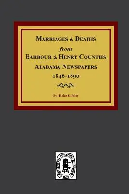 Giornali delle contee di Barbour e Henry, Alabama, 1846-1890, matrimoni e decessi. - Barbour and Henry Counties, Alabama Newspapers, 1846-1890, Marriages and Deaths From.