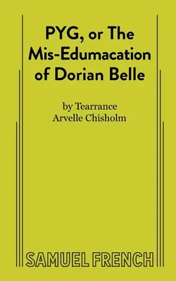 PYG, o L'errata eliminazione di Dorian Belle - PYG, or The Mis-Edumacation of Dorian Belle