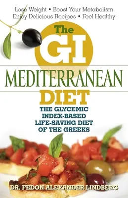 La dieta mediterranea GI: La dieta salvavita dei greci basata sull'indice glicemico - The GI Mediterranean Diet: The Glycemic Index-Based Life-Saving Diet of the Greeks