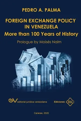 POLITICA DEI CAMBI IN VENEZUELA. Oltre 100 anni di storia - FOREIGN EXCHANGE POLICY IN VENEZUELA. More than 100 Years of History
