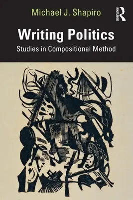 Scrivere la politica: Studi sul metodo compositivo - Writing Politics: Studies in Compositional Method