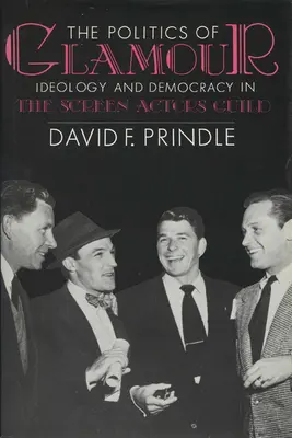 La politica del glamour: Ideologia e democrazia nella Screen Actors Guild - The Politics of Glamour: Ideology and Democracy in the Screen Actors Guild