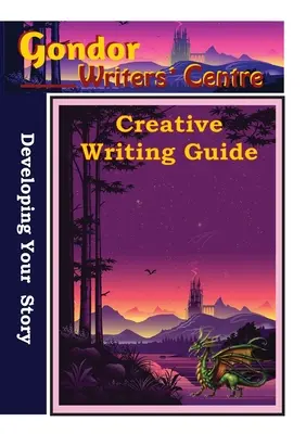 Guida alla scrittura creativa del Centro Scrittori di Gondor - Sviluppare una storia - Gondor Writers' Centre Creative Writing Guide - Developing Your Story