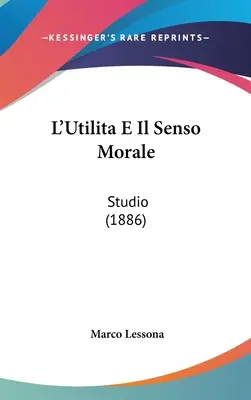 L'utilità e il senso morale: studio (1886) - L'Utilita E Il Senso Morale: Studio (1886)