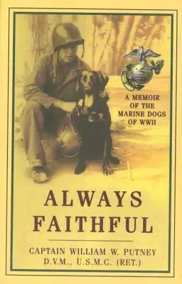 Sempre fedele: Memorie dei cani della Marina della Seconda guerra mondiale - Always Faithful: A Memoir of the Marine Dogs of WWII