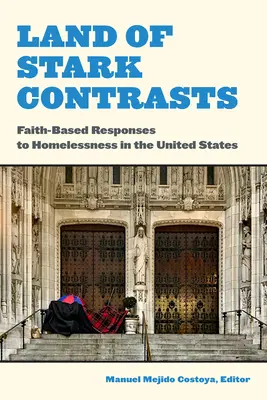 Tanah yang Sangat Kontras: Tanggapan Berbasis Agama terhadap Tunawisma di Amerika Serikat - Land of Stark Contrasts: Faith-Based Responses to Homelessness in the United States
