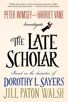 Il tardo studioso: Peter Wimsey e Harriet Vane indagano - The Late Scholar: Peter Wimsey and Harriet Vane Investigate