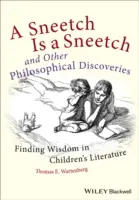 Uno Sneetch è uno Sneetch e altre scoperte filosofiche: Trovare la saggezza nella letteratura per l'infanzia - A Sneetch Is a Sneetch and Other Philosophical Discoveries: Finding Wisdom in Children's Literature