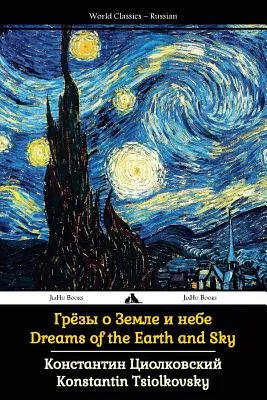 Sogni della terra e del cielo: Opere raccolte di Tsiolkovsky - Dreams of the Earth and Sky: Collected Works of Tsiolkovsky
