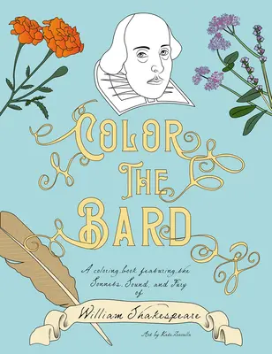 Colora il Bardo: Un libro da colorare con i sonetti, il suono e il furore di William Shakespeare - Color the Bard: A Coloring Book Featuring the Sonnets, Sound, and Fury of William Shakespeare