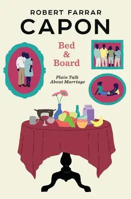 Letto e pensione: Discorsi semplici sul matrimonio - Bed and Board: Plain Talk about Marriage