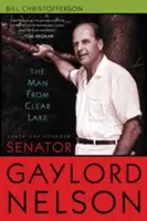 L'uomo di Clear Lake: Il fondatore della Giornata della Terra, il senatore Gaylord Nelson - The Man from Clear Lake: Earth Day Founder Senator Gaylord Nelson