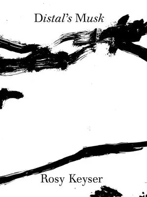 Rosy Keyser: Il muschio di Distal - Rosy Keyser: Distal's Musk