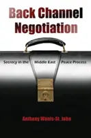 Negoziazione a distanza: La segretezza nel processo di pace in Medio Oriente - Back Channel Negotiation: Secrecy in the Middle East Peace Process